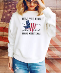 Hold The Line Stand With Texas Border Razor Wire Hoodie TShirts