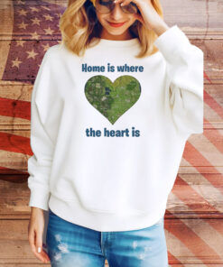 Home Is Where The Heart Map Is Hoodie Tee Shirts