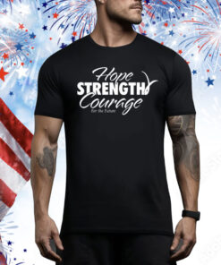 Hope Strength Courage Shirts