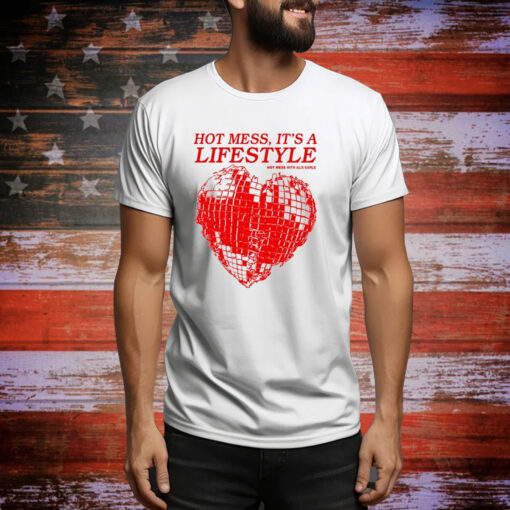 Hot Mess, It's A Lifestyle Hoodie Shirts