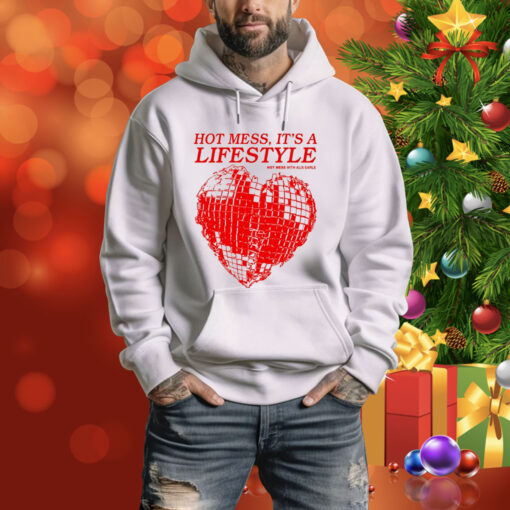 Hot Mess, It's A Lifestyle Hoodie Shirt