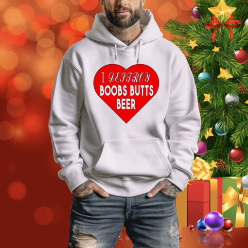 I Destroy Boobs Butts Beer Hoodie Shirt