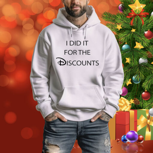 I Did It For The Discounts Hoodie Shirt