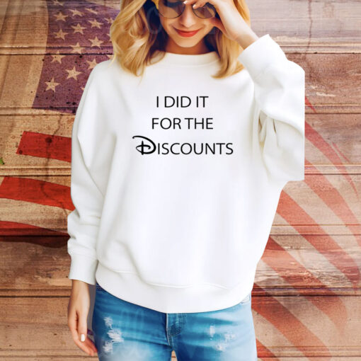 I Did It For The Discounts Hoodie TShirts