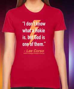 I Don't Know What A Hokie Is But God Is One Of Them Lee Corso Hoodie Shirts