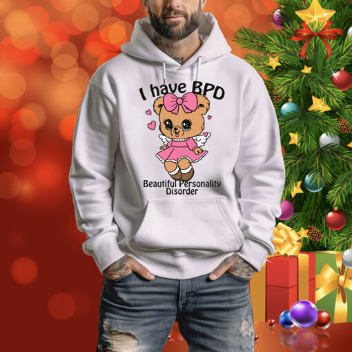 I Have BPD Beautiful Personality Disorder Hoodie Shirt