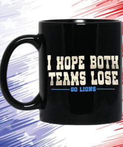 I Hope Both Teams Lose Go Lions Mug