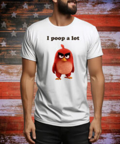 I Poop A Lot Angry Birds Hoodie TShirts