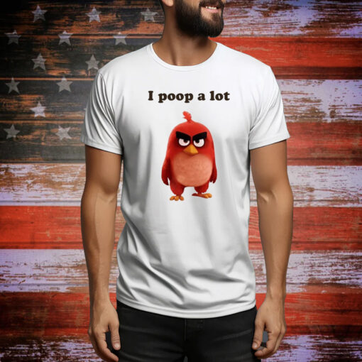 I Poop A Lot Angry Birds Hoodie TShirts