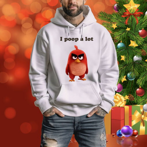 I Poop A Lot Angry Birds Hoodie Shirt