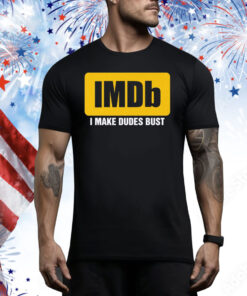 IMDb I Make Dudes Bust Hoodie Shirts