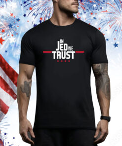 In Jed We Trust Hoodie Shirts