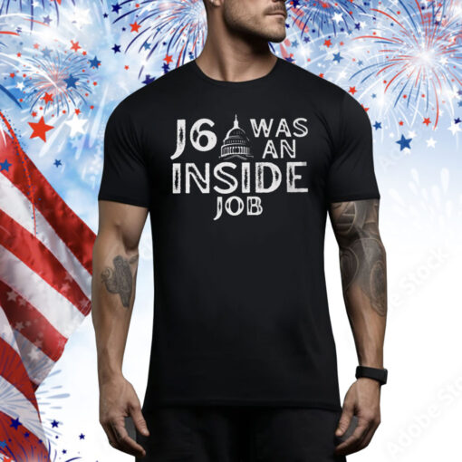 J6 Was An Inside Job Hoodie Shirts