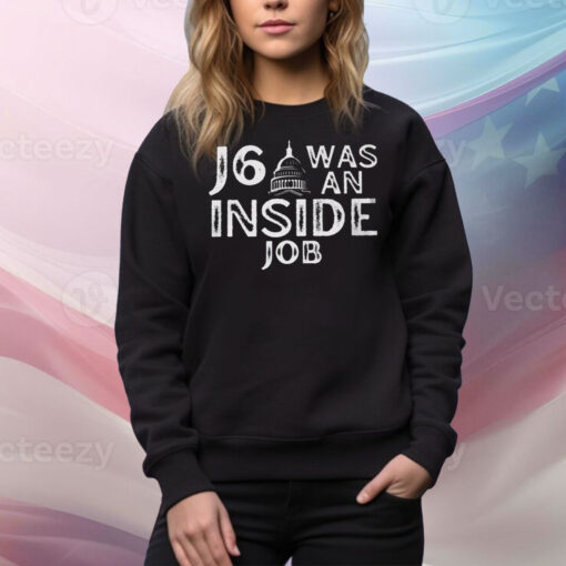 J6 Was An Inside Job Hoodie Tee Shirts