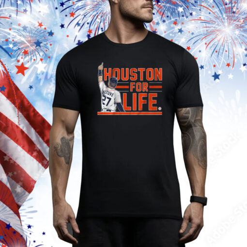 Jose Altuve: Houston For Life Hoodie Shirts