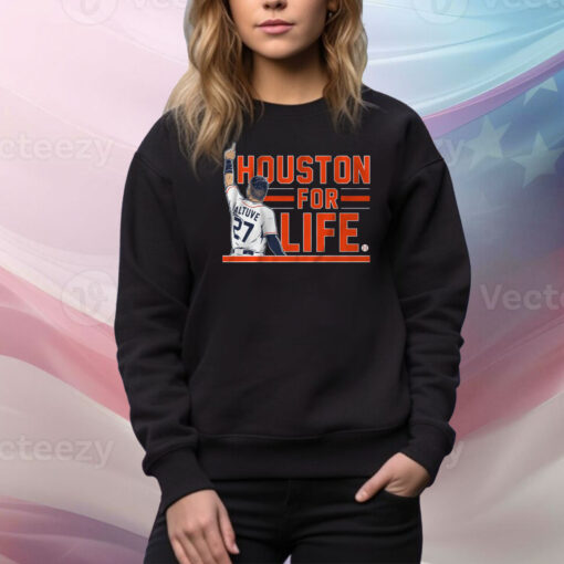 Jose Altuve: Houston For Life Hoodie TShirts