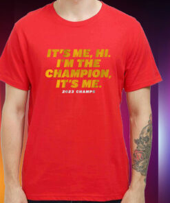 Kansas City: I'm the Champion, It's Me Hoodie Tee Shirt