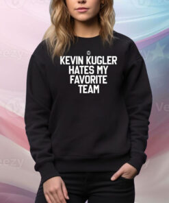 Kevin Kugler Hates My Favorite Team New Hoodie TShirts