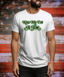 Kiss Me I’m A Jim Hoodie Tee Shirts