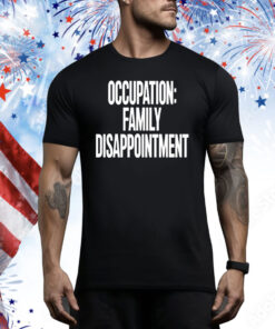 Kiyana Occupation Family Disappointment Hoodie Shirts