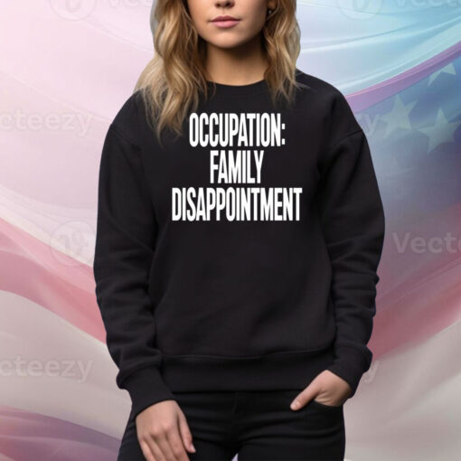 Kiyana Occupation Family Disappointment Hoodie TShirts