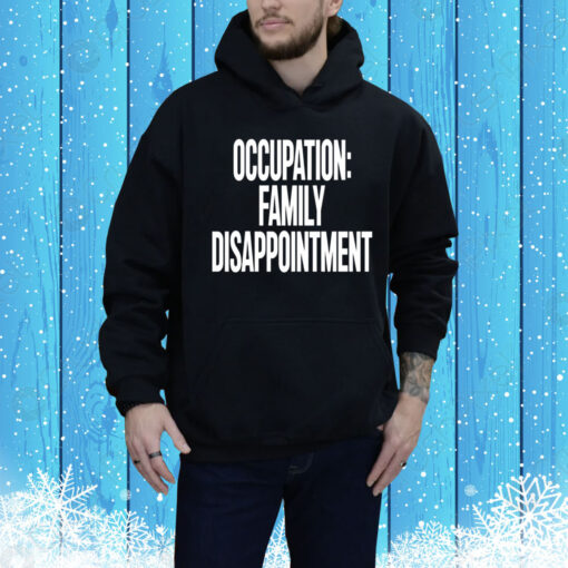 Kiyana Occupation Family Disappointment Hoodie Shirt