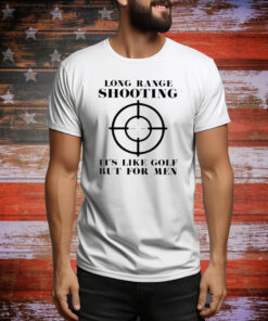 Long Range Shooting It’s Like Gold But For Men Hoodie Shirts