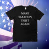 Lspoonerd Make Taxation Theft Again T-Shirt