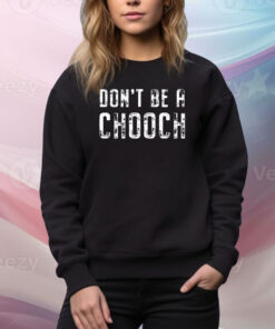 Mike Sorrentino Don’t Be A Chooch Hoodie Tee Shirts