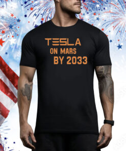 Musk Tesla On Mars By 2033 Hoodie Shirts