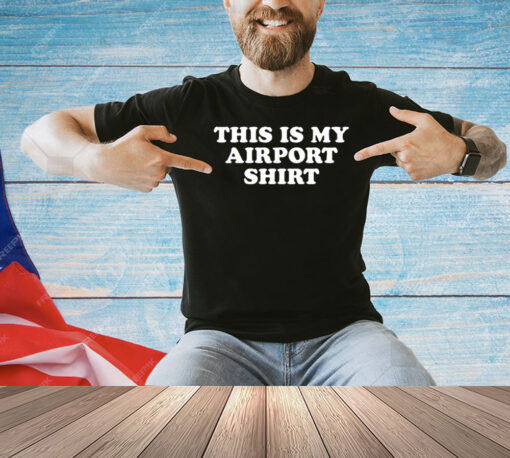 My Airport Shirt