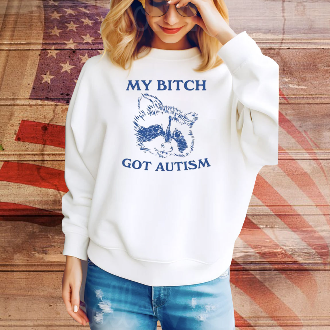 My Bitch Got Autism Racoon Hoodie Shirts