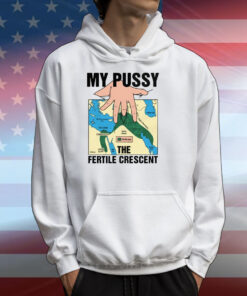 My Pussy The Fertile Crescent T-Shirts