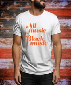 Naima Cochrane All Music Is Black Music Hoodie Shirts