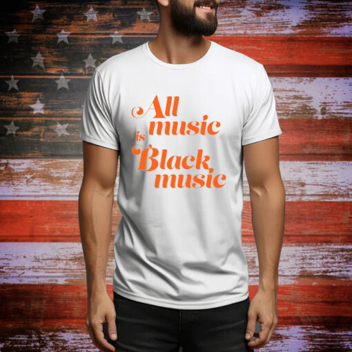 Naima Cochrane All Music Is Black Music Hoodie Shirts