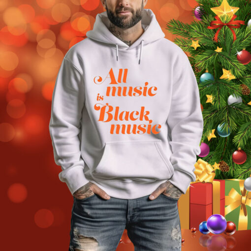 Naima Cochrane All Music Is Black Music Hoodie Shirt