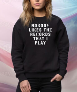 Netsky Nobody Likes The Records That I Play Hoodie Shirts