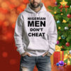 Nigerian Men Don't Cheat Hoodie Shirt