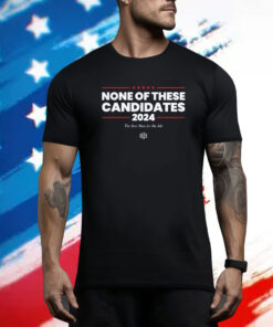 None of These Candidates Hoodie Shirts