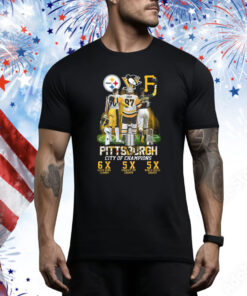 Pittsburgh City Of Champions Steelers Penguins Pirates 6x And 5x Champs Hoodie Shirts