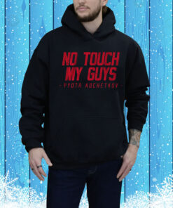 Pyotr Kochetkov No Touch My Guys Hoodie Shirt