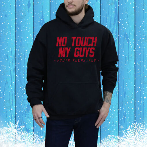 Pyotr Kochetkov No Touch My Guys Hoodie Shirt