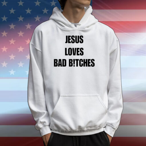 Quan Content Jesus Loves Bad B!Tches T-Shirts