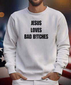 Quan Content Jesus Loves Bad B!Tches Tee Shirts