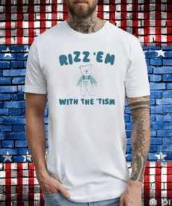 Rizz Em With The Tism T-Shirt