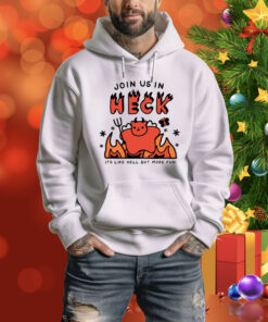 Siri Dahl Join Us In Heck It's Like Hell But More Fun Hoodie Shirt