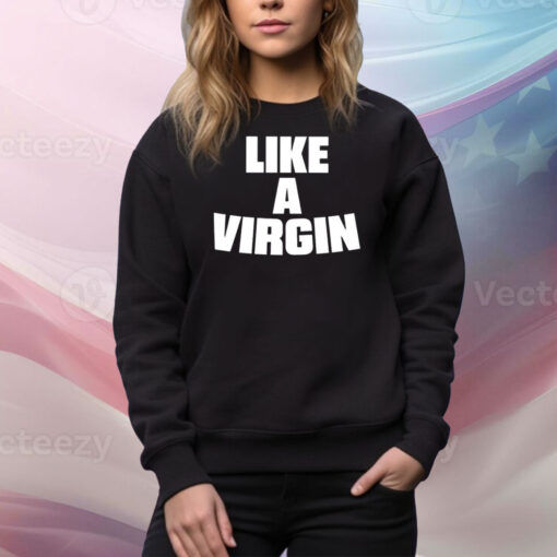 Skai Jackson Like A Virgin Hoodie Shirts