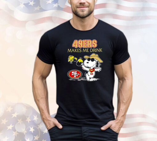 Snoopy And Woodstock San Francisco 49ers Makes Me Drink T-Shirt