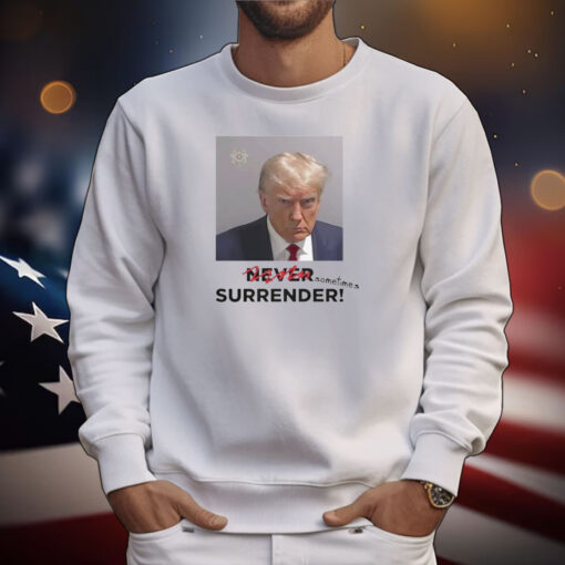 Sometimes Surrender Trump Mugshot T-Shirts