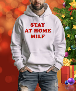 Stay At Home Milf Hoodie Shirt